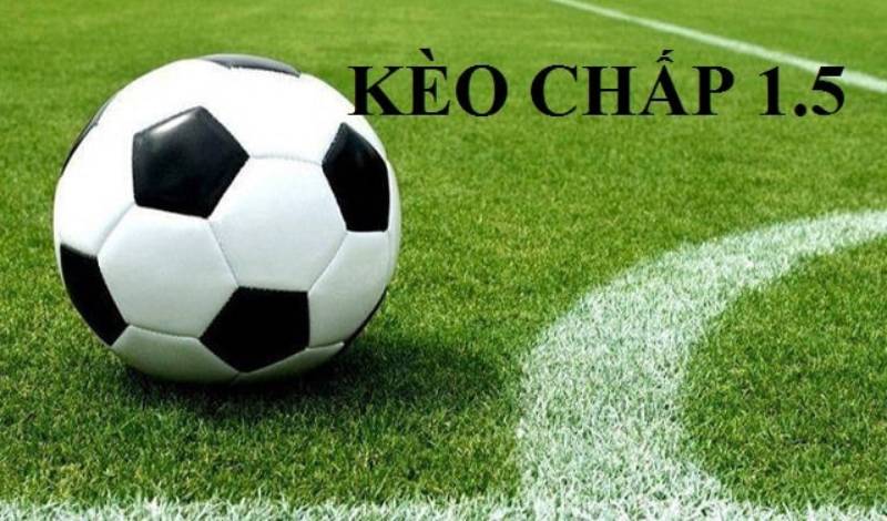 Bản chất kèo chấp một trái rưỡi trong cá cược bóng đá