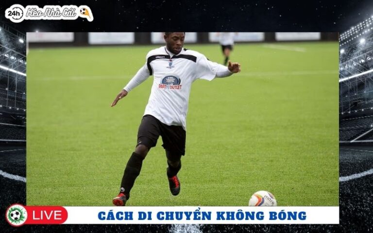 Cach Di Chuyen Khong Bong Trong Bong Da – Nghe Thuat Tao Ra Khac Biet