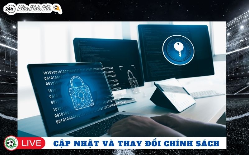 Cập nhật và thay đổi chính sách bảo mật keonhacai