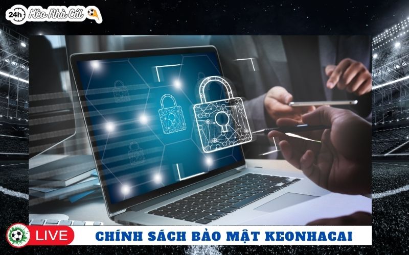 Chính sách bảo mật keonhacai là gì?