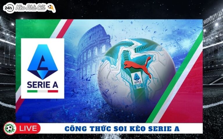 Công Thức Soi Kèo Serie A Tăng Cơ Hội Thắng Lớn