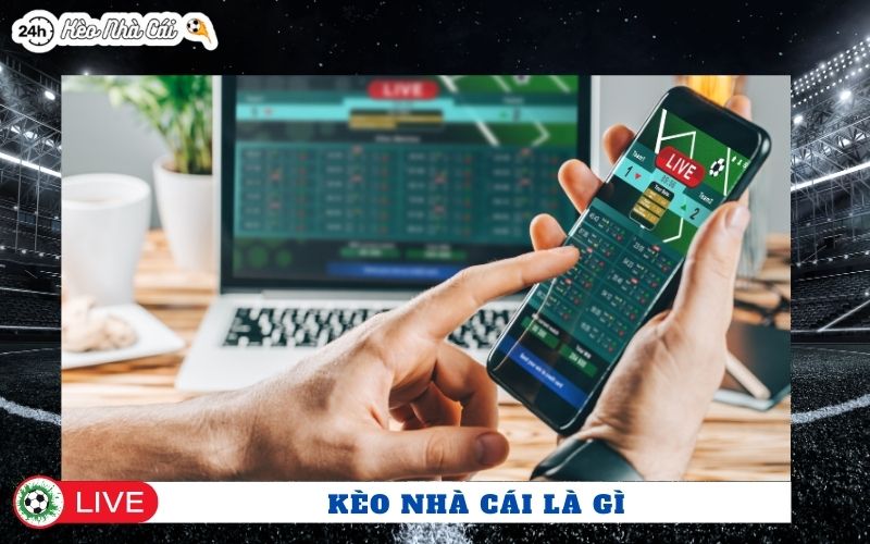 Kèo nhà cái là gì?