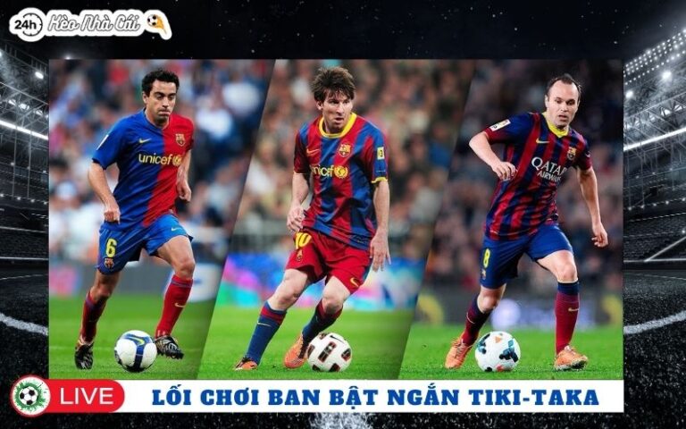 Phan Tich Loi Choi Ban Bat Ngan Tiki taka