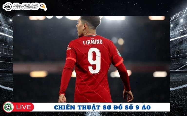 Sơ Đồ Chiến Thuật Số 9 Ảo - Khi Tiền Đạo Không Còn Trong Vòng Cấm