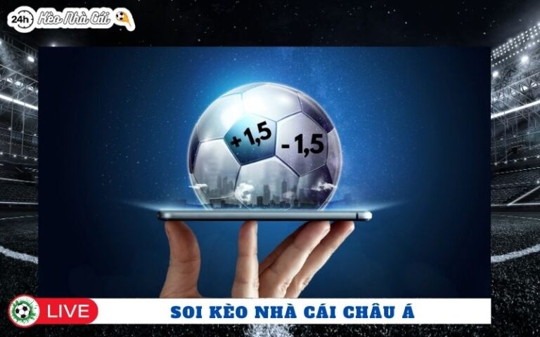Soi Keo Nha Cai Chau A Nhin Tu Goc Do Nguoi Choi Thuc Chien