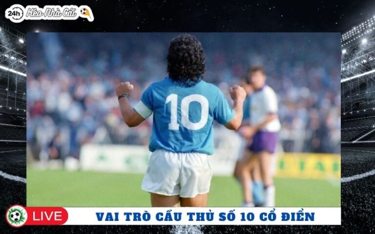 Vai Tro Cau Thu So 10 Co Dien Xua – Linh Hon Cua Bong Da Dep